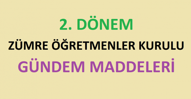 2. Dönem Zümre Öğretmenler Kurulu Gündem Maddeleri