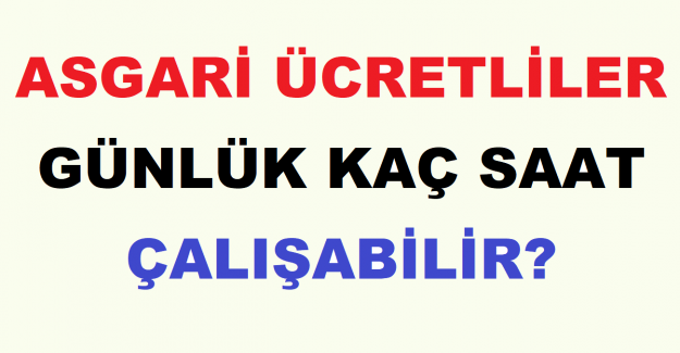 Asgari Ücretliler Günlük Kaç Saat Çalışabilir?