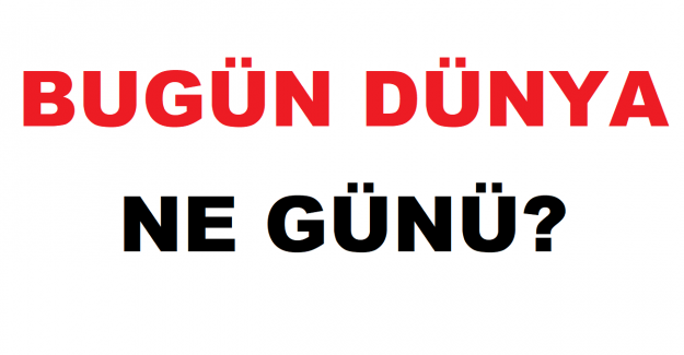 Bugün Dünya Ne Günü?