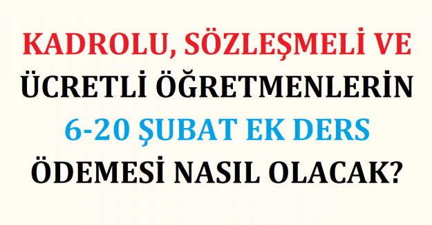 Kadrolu, Sözleşmeli ve Ücretli Öğretmenlerin 6-20 Şubat Ek Ders Ödemesi Nasıl Olacak?