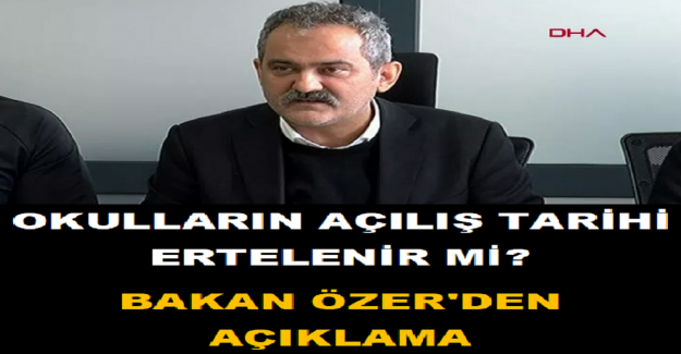 Okulların Açılış Tarihi Ertelenir Mi? Bakan Özer'den Açıklama