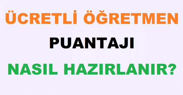 Ücretli Öğretmen Puantajı Nasıl Hazırlanır?