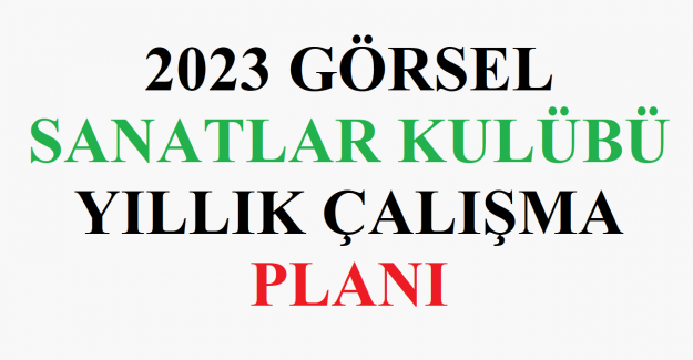 2023 Görsel Sanatlar Kulübü Yıllık Çalışma Planı