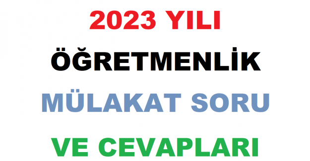 2023 Yılı Öğretmenlik Mülakat Soru ve Cevapları