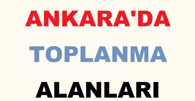 Ankara'da Toplanma Alanları?