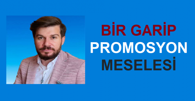 Bir Garip Promosyon Meselesi