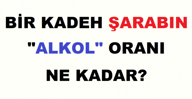 Bir Kadeh Şarabın Alkol Oranı Ne Kadar?