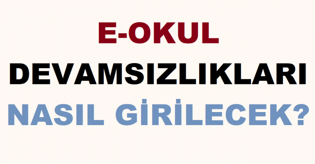 e-Okul Devamsızlıkları Nasıl Girilecek?