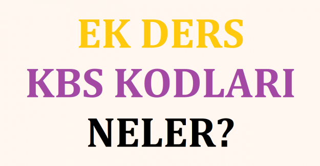 Ek Ders KBS Kodları Neler?