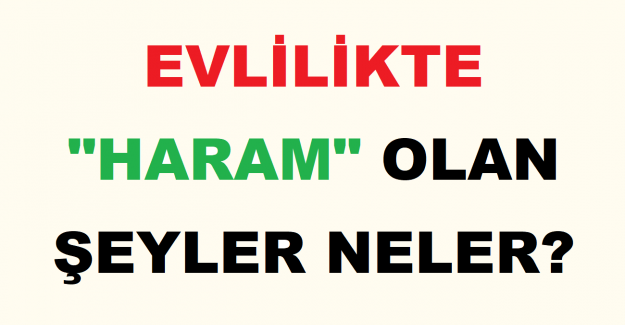 Evlilikte Haram Olan Şeyler Neler?