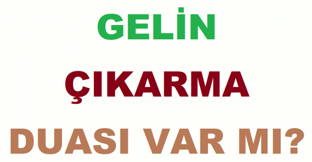 Gelin Çıkarma Duası Var mı?