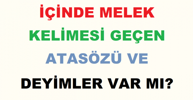 İçinde Melek Kelimesi Geçen Atasözü ve Deyimler Var mı?