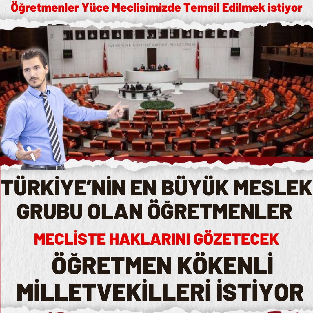 Türkiye’nin En Büyük Meslek Grubu Olan Öğretmenler Mecliste Haklarını Gözetecek Öğretmen Kökenli Milletvekilleri İstiyor