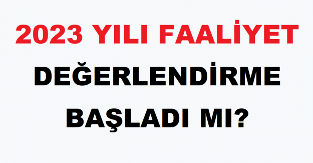 2023 Yılı Faaliyet Değerlendirme Başladı mı?