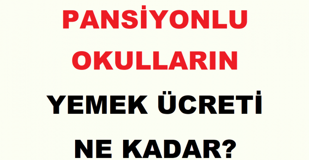 Pansiyonlu Okulların Yemek Ücreti Ne Kadar?