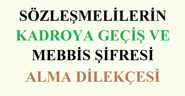 Sözleşmelilerin Kadroya Geçiş ve MEBBİS Şifresi Almak İçin Dilekçe