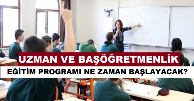 2023 Yılı Uzman ve Başöğretmenlik Eğitim Programı Ne Zaman Başlayacak?