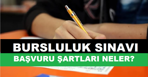 Bursluluk Sınavı Başvuru Şartları Neler?