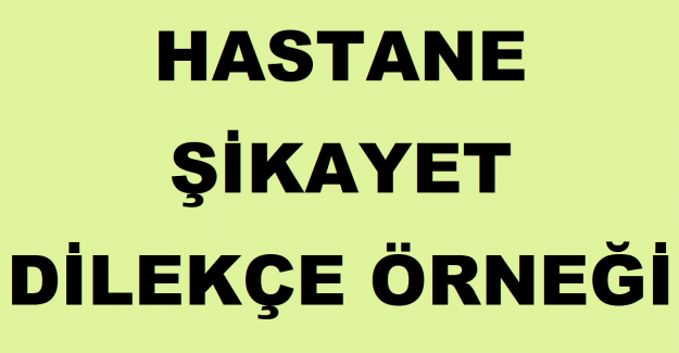 Hastane Şikayet Dilekçe Örneği