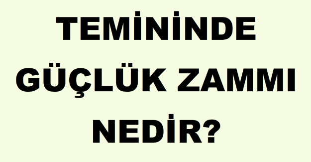 Temininde güçlük zammı nedir?