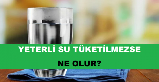 Yeterli Su Tüketilmezse Ne Olur?