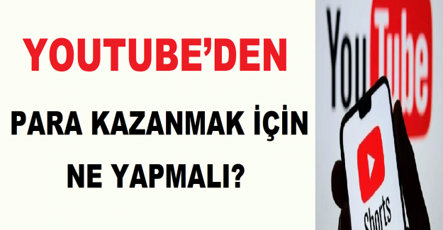 Youtube’den Para Kazanmak İçin Ne Yapmalı?