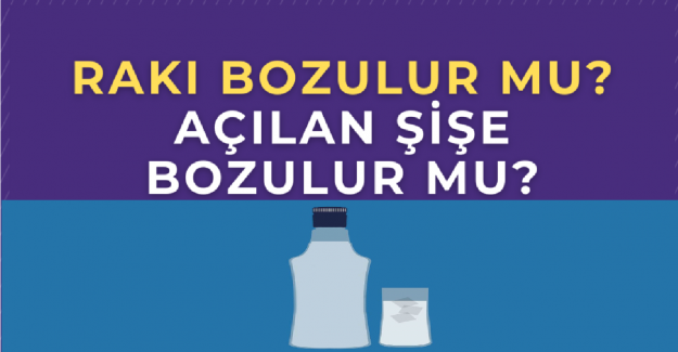Açılmış Rakı Bozulur mu?