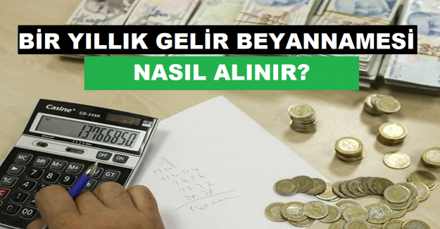 Bir Yıllık Gelir Beyannamesi Nasıl Alınır?