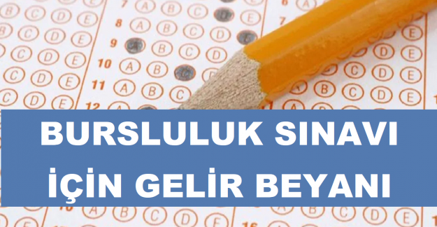 Bursluluk Sınavı İçin Gelir Beyanı Kaldırıldı mı?