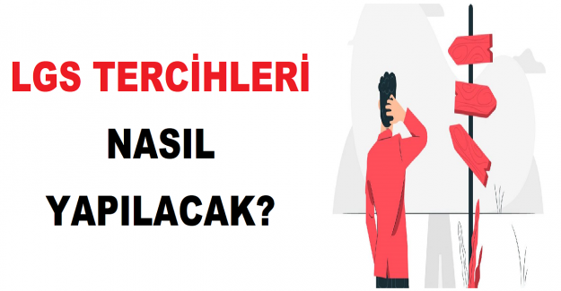 LGS Tercihleri Nasıl Yapılacak?