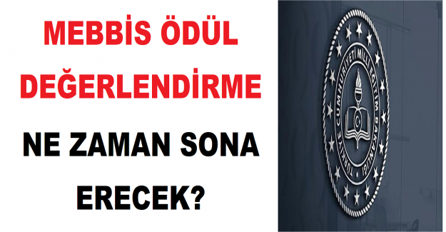 MEBBİS Ödül Değerlendirme Ne Zaman Sona Erecek?