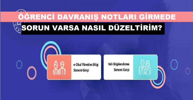 Öğrenci Davranış Notları Girmede Sorun Varsa Nasıl Düzeltirim?