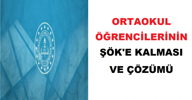 Ortaokul Öğrencilerinin ŞÖK'e Kalması ve Çözümü