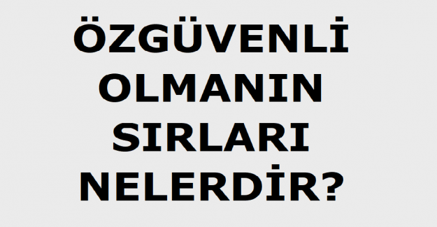 Özgüvenli Görünmenin Sırları Nelerdir?