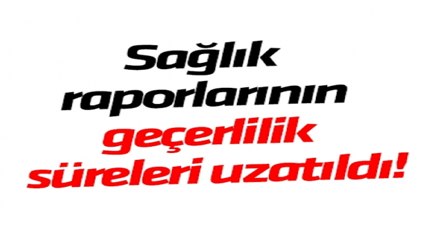 Sağlık Raporlarının Geçerlilik Süresi Ne Kadar?