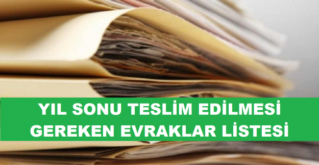 Yıl Sonu Teslim Edilmesi Gereken Evraklar Listesi