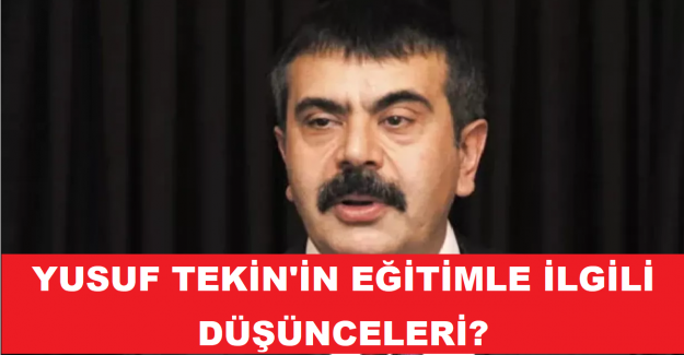 Yusuf Tekin'in Eğitimle İlgili Düşünceleri?