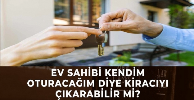 Ev Sahibi Ben Oturacağım Diye Kiracısını Ne Kadar Sürede Çıkartır?