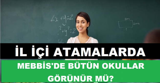 İl İçi Atamalarda MEBBİS'te Bütün Okullar Görünür mü?