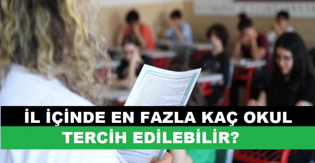 İl İçinde En Fazla Kaç Okul Tercih Edilebilir?