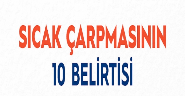 Sıcak Çarpmasının Belirtileri Neler?