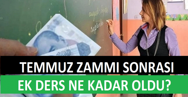 Temmuz Zammı Sonrası Ek Ders Ne Kadar Oldu?