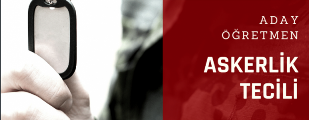 Aday Öğretmenlerin Askerlik Tecil İşlemleri Nasıl Yapılıyor?