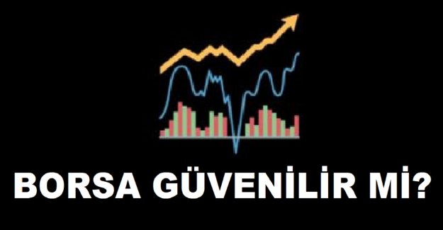 Borsa Güvenilir mi?