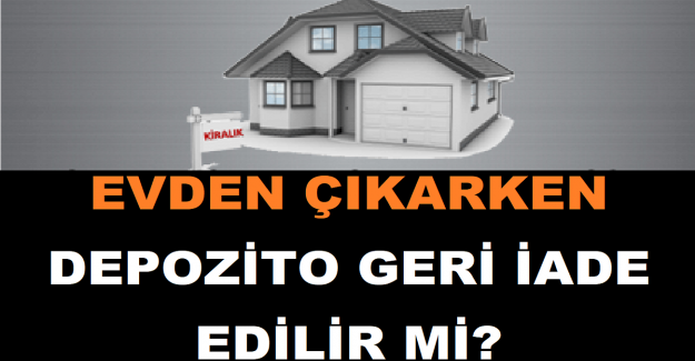 Evden Çıkarken Depozito Geri İade Edilir mi?