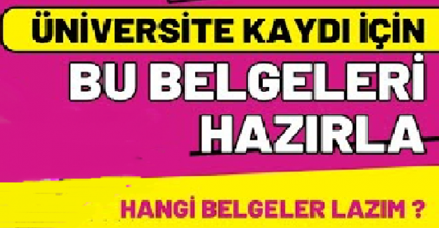 Üniversite Kaydı İçin Yüz Yüze İstenen Belgeler Neler?