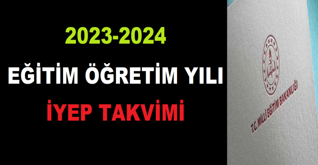 2023-2024 Eğitim Öğretim Yılı İYEP Takvimi