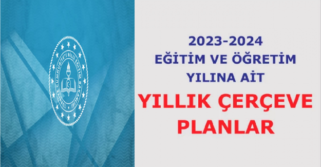 2023-2024 Eğitim ve Öğretim Yılına Ait Yıllık Çerçeve Planlar Yayımlandı