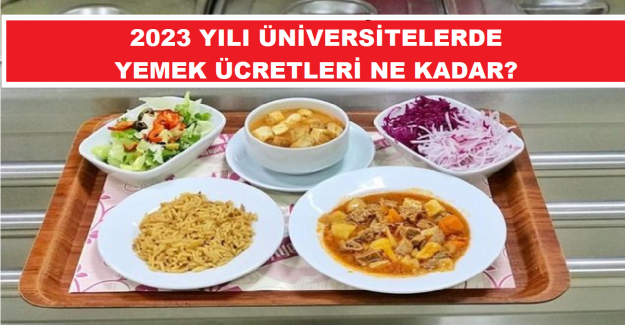 2023 Yılı Üniversitelerde Yemek Ücretleri Ne Kadar?