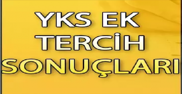 2023 Yılı YKS Ek Tercih Sonuçları Açıklandı